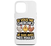 Si Vous Me Cherchez Je suis avec Mes Poules Humour Ferme Coque pour iPhone 13 Pro Max
