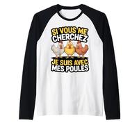 Si Vous Me Cherchez Je suis avec Mes Poules Humour Ferme Manche Raglan