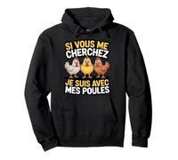 Si Vous Me Cherchez Je suis avec Mes Poules Humour Ferme Sweat à Capuche