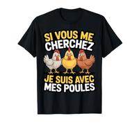 Si Vous Me Cherchez Je suis avec Mes Poules Humour Ferme T-Shirt