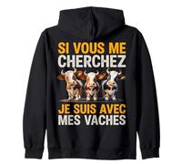 Si Vous Me Cherchez Je suis avec Mes Vaches Humour Ferme Sweat à Capuche