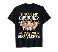 Si Vous Me Cherchez Je suis avec Mes Vaches Humour Ferme T-Shirt