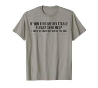 Si Vous me Trouvez Compatible, Veuillez Demander de l'aide Je ne Peux Pas être sauvé T-Shirt