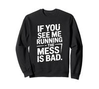 Si Vous me voyez Courir, Le désordre est Mauvais, infirmière Sweatshirt