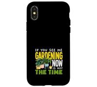 Si Vous me voyez jardiner Maintenant, ce n'est Pas Le Moment de jardiner de façon Amusante Coque pour iPhone X/XS