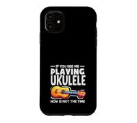 Si Vous me voyez Jouer du ukulélé, ce n'est Pas Le Moment Coque pour iPhone 11