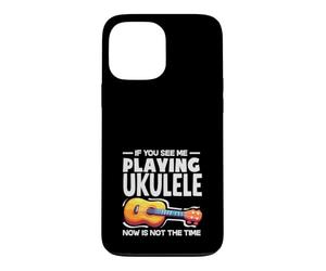 Si Vous me voyez Jouer du ukulélé, ce n'est Pas Le Moment Coque pour iPhone 13 Pro Max
