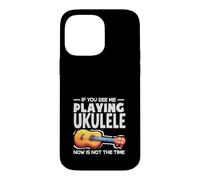 Si Vous me voyez Jouer du ukulélé, ce n'est Pas Le Moment Coque pour iPhone 14 Pro Max