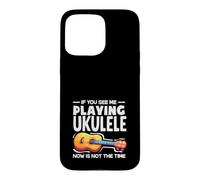 Si Vous me voyez Jouer du ukulélé, ce n'est Pas Le Moment Coque pour iPhone 15 Pro Max