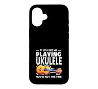 Si Vous me voyez Jouer du ukulélé, ce n'est Pas Le Moment Coque pour iPhone 16