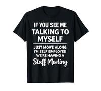 Si Vous me voyez me Parler à Moi-même, C'est Que Nous Avons Une réunion T-Shirt