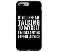 Si Vous me voyez me Parler à Moi-même, Je reçois Juste des Conseils d'experts Coque pour iPhone 7 Plus/8 Plus