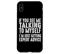 Si Vous me voyez me Parler à Moi-même, Je reçois Juste des Conseils d'experts Coque pour iPhone XS Max