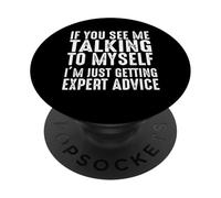Si Vous me voyez me Parler à Moi-même, Je reçois Juste des Conseils d'experts PopSockets PopGrip Adhésif