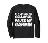 Si Vous me voyez s'effondrer, Mettez en Pause Mon Cycliste Garmin drôle Manche Longue
