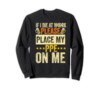 Si Vous mourez au Travail, Veuillez Placer Mon EPI Funny Coworker Office Sweatshirt