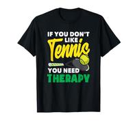 Si Vous n'aimez Pas la thérapie des Joueurs de Tennis T-Shirt