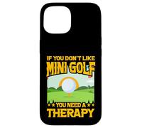 Si Vous n'aimez Pas Le Mini Golf, Vous Avez Besoin d'une thérapie Coque pour iPhone 15