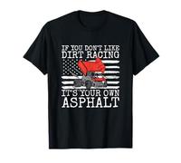Si Vous n'aimez Pas Les Courses sur Terre, C'est Votre Propre Asphalte T-Shirt