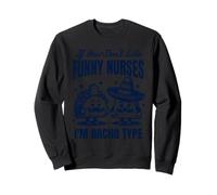 Si Vous n'aimez Pas Les infirmières drôles, Je suis Nacho Type Cinco De Mayo Sweatshirt