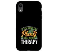 Si Vous n'aimez Pas Les Plantes, Vous Avez Besoin d'une thérapie de Jardinage Amusant Coque pour iPhone XR