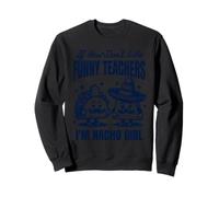 Si Vous n'aimez Pas Les professeurs drôles, Je suis Nacho Girl Cinco De Mayo Sweatshirt