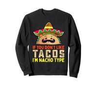 Si Vous n'aimez Pas Les Tacos, Je suis Nacho Type Funny Taco Lover Meme Sweatshirt