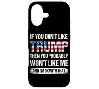 Si Vous n'aimez Pas Trump, Alors Vous ne m'aimerez Probablement Pas Coque pour iPhone 17