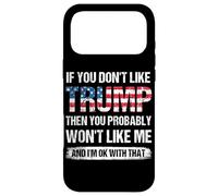 Si Vous n'aimez Pas Trump, Alors Vous ne m'aimerez Probablement Pas Coque pour iPhone 17 Pro Max