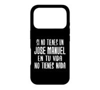 Si Vous n'avez Pas de Jose Manuel dans Votre Vie - Cadeau Jose Manuel Coque pour iPhone 17 Pro