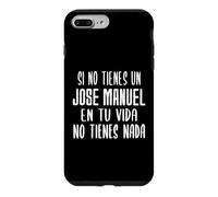 Si Vous n'avez Pas de Jose Manuel dans Votre Vie - Cadeau Jose Manuel Coque pour iPhone 7 Plus/8 Plus