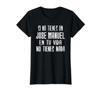 Si Vous n'avez Pas de Jose Manuel dans Votre Vie - Cadeau Jose Manuel T-Shirt Graphique avec Valeur