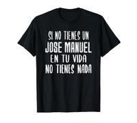 Si Vous n'avez Pas de Jose Manuel dans Votre Vie - Cadeau Jose Manuel T-Shirt Graphique avec Valeur, Homme, Noir, M
