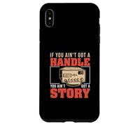 Si Vous n'avez Pas de poignée, Vous n'avez Pas de Fan de Radio CB Story Coque pour iPhone XS Max