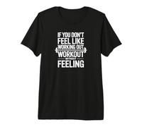 Si Vous n'avez Pas Envie de Vous entraîner, entraînez-Vous sans Vous Sentir T-Shirt Haut de Gamme