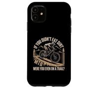 Si Vous n'avez Pas Mangé De Dirt Mountain Bike Funny MTB Coque pour iPhone 11