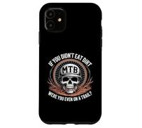 Si Vous n'avez Pas Mangé De Dirt Mountain Bike Funny MTB Coque pour iPhone 11