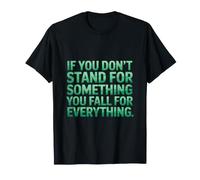 Si Vous ne défendez Pas Quelque Chose, Vous craquez pour Quoi Que ce Soit T-Shirt