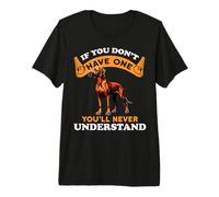 Si Vous ne l'avez Pas, Vous ne comprendrez jamais Rhodesian Ridgeback T-Shirt Haut de Gamme