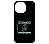 Si Vous ne me Trouvez Pas, jetez Un œil au Mur de Boulderer Coque pour iPhone 14 Pro Max