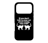 Si Vous ne Parlez Pas à Vos Chats de l'herbe à Chat, Qui Le fera? - Chat Coque pour iPhone 17 Pro