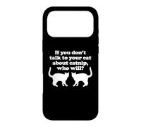 Si Vous ne Parlez Pas à Vos Chats de l'herbe à Chat, Qui Le fera? - Chat Coque pour iPhone 17 Pro Max