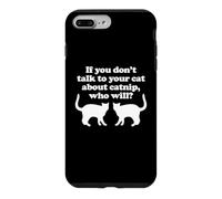 Si Vous ne Parlez Pas à Vos Chats de l'herbe à Chat, Qui Le fera? - Chat Coque pour iPhone 7 Plus/8 Plus