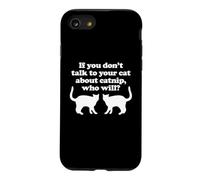 Si Vous ne Parlez Pas à Vos Chats de l'herbe à Chat, Qui Le fera? - Chat Coque pour iPhone SE (2020) / 7/8
