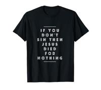 Si Vous ne péchez Pas, Alors Jésus est Mort pour Rien T-Shirt