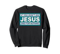 Si Vous ne péchez Pas Jésus Dicton drôle Hérésie Paganisme Sweatshirt