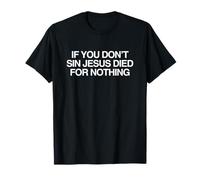 Si Vous ne péchez Pas, Jésus est Mort, Audacieux, drôle, ironique, mème Religieux T-Shirt
