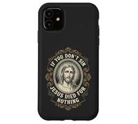 Si Vous ne péchez Pas, Jésus est Mort pour Rien Anti-chrétien Coque pour iPhone 11