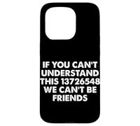 Si Vous ne Pouvez Pas Comprendre Cela, Nous ne Pouvons Pas être Amis Car Guy Coque pour iPhone 15 Pro