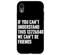 Si Vous ne Pouvez Pas Comprendre Cela, Nous ne Pouvons Pas être Amis Car Guy Coque pour iPhone XR